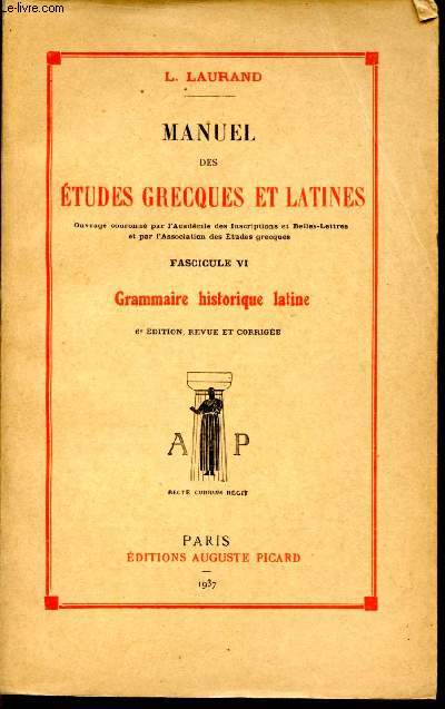 Manuel des études gracques et latines. Fiscicule VI : Grammaire historique latine
