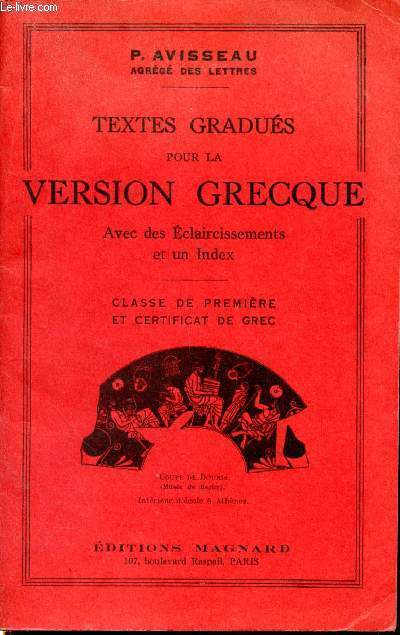 Textes gradués pour la version grecque avec des Eclaircissements et un Index. Classe de preimière et Certificat de grec