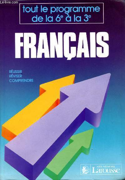 Franais. Tout le programme de la 6  la 3