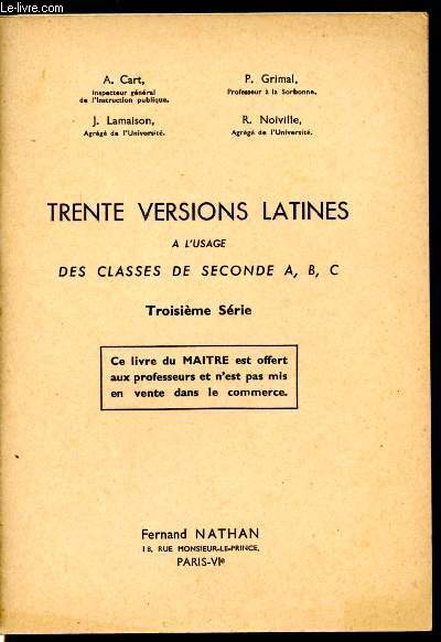 Trente versions latines  l'usage des classes de seconde A, B, C. Livre du matre. Troisime srie