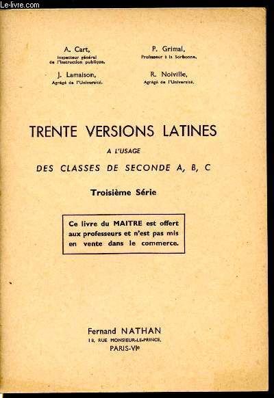 Trente versions latines  l'usage des classes de seconde A, B, C. Livre du matre. Troisime srie