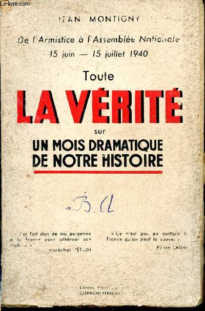 De l'Armistice  l'Assemble Nationale (15 juin -15 juillet 1940) : toute la vrit sur un mois dramatique de notre histoire