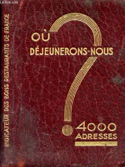 O dejeunerons-nous ? Indicateur des bons restaurants de France. 4 000 adresses