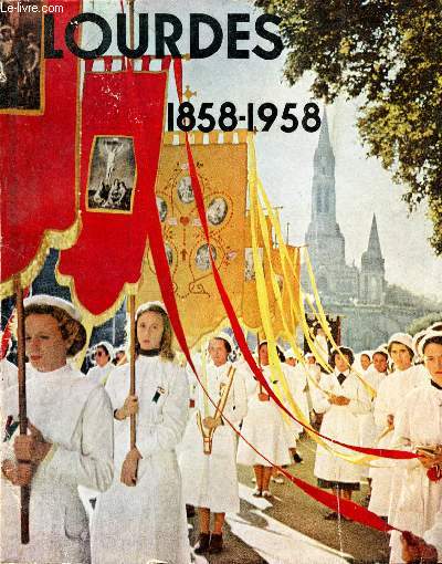La victoire de Lourdes 1858 - 1958