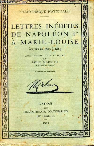 Lettres indites de Napolon 1er  Marie-Louise, crites de 1810  1814