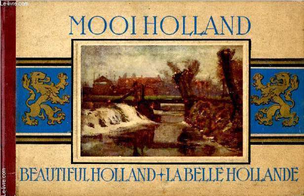 Mooi Holland - beautiful Holland - La belle Hollande