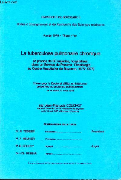La tuberculose pulmonaire chronique. (A propos de 50 malades, hospitaliss dans un service de Pneumo-Phtisiologie au Centre Hospitalier de Bayonne, 1975 - 1976