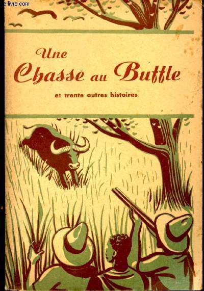 Une chasse au Buffle et trente autres histoires