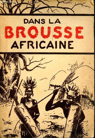 Dans la Brousse africaine. Le Docteur E.G. Marcus en face de la maladie et de la superstition dans l'Est-Africain