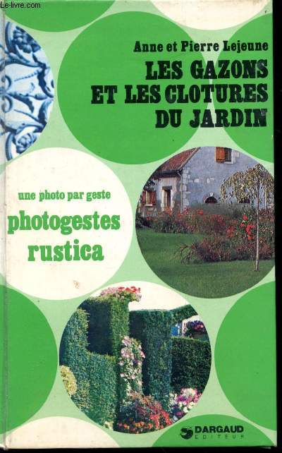 Les gazons et les cltures du jardin. Une photo par geste (photogestes rustica)