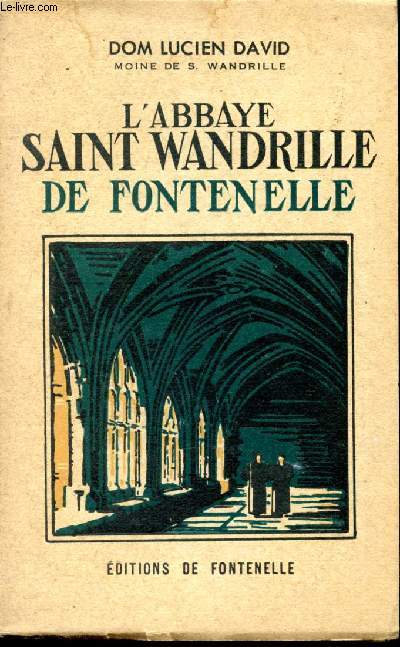 L'abbaye Saint-Wandrille de Fontenelle. L'histoire, le Cadre artistique