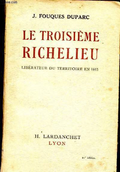 Le troisime Richelieu.Librateur du territoire en 1815