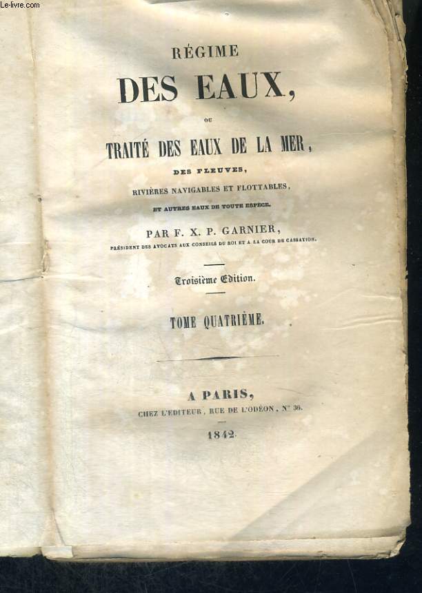 Rgime des eaux ou trait des eaux de la mer, des fleuves, rivires navigables et flottables et autres eaux de toute espce. Tome quatrime