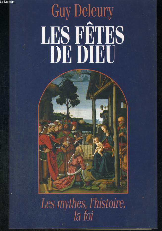 Les ftes de Dieu.Les mythes, l'histoire, a foi