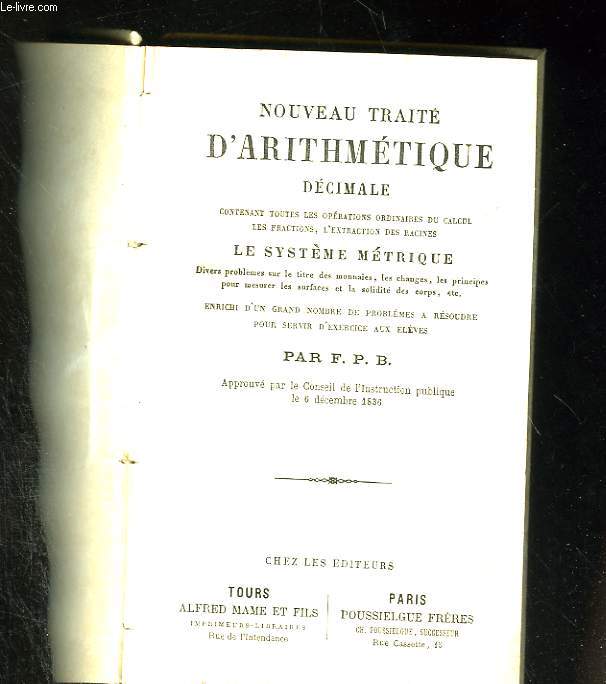 Nouveau trait d'arithmtique dcimale contenant toutes les oprations du calcul, les fractions, l'extaction des racines, le systme mtrique...