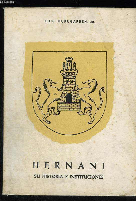 Hernani. Su historia et instituciones (Hernani. Son histoire et ses institutions)
