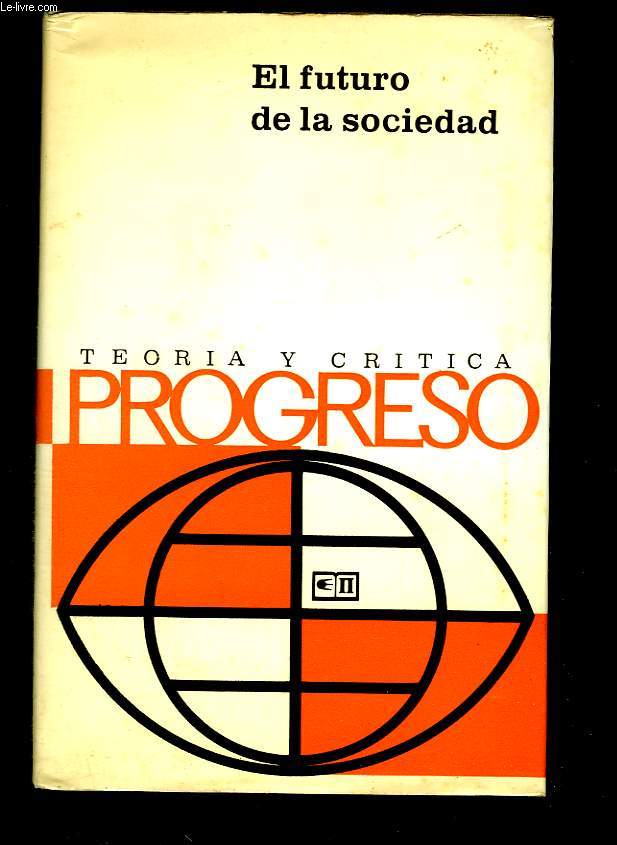 El futuro de la sociedad. Critica de las conceptiones politico-sociales y filosoficas burgesas contemporaneas. (Le futur de la Socit. Critique des conceptions politico-sociales et philosophiques bourgeoises contemporaines).