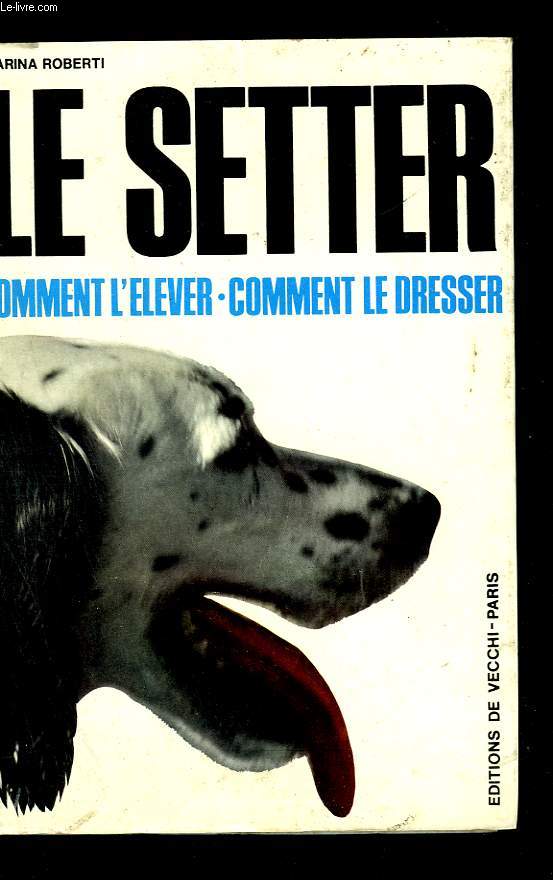 Le Setter. Comment l'lever, comment le dresser