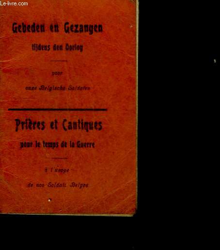 Prires et cantiques pour le temps et la guerre  l'usage de nos soldats belges