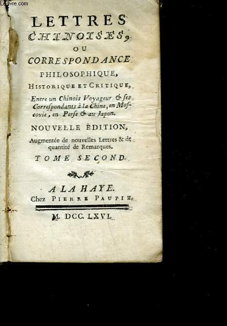 Lettres chinoises ou correspondance philosophique, historique et critique entre un chinois voyageur et les correspondants  la Chine, en Moscovie, en Perse et au Japon. Tome second.