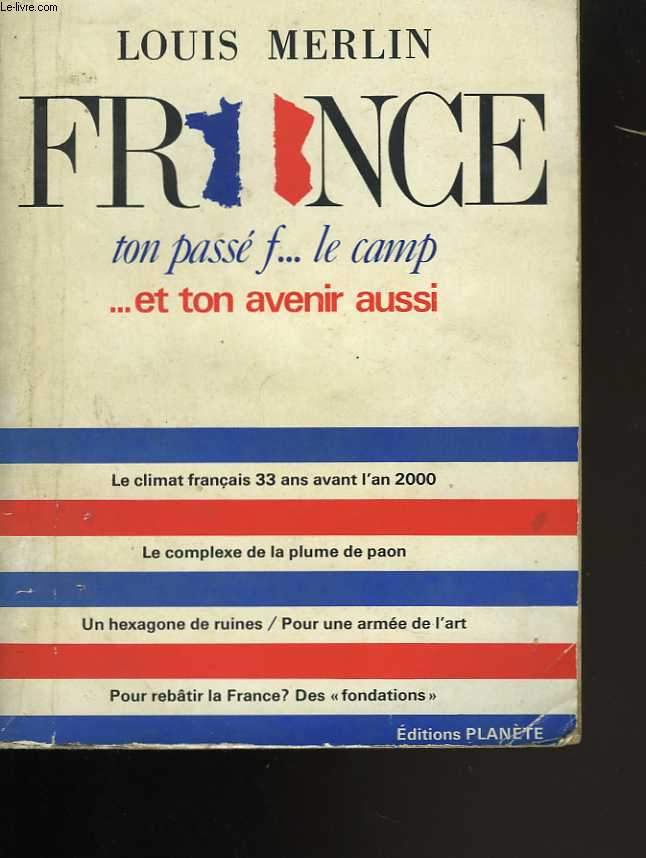 France, ton pass f... le camp ... et ton avenir aussi.