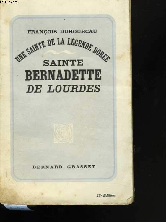 Sainte Bernardette de Lourdes. Une sainte de la légende dorée