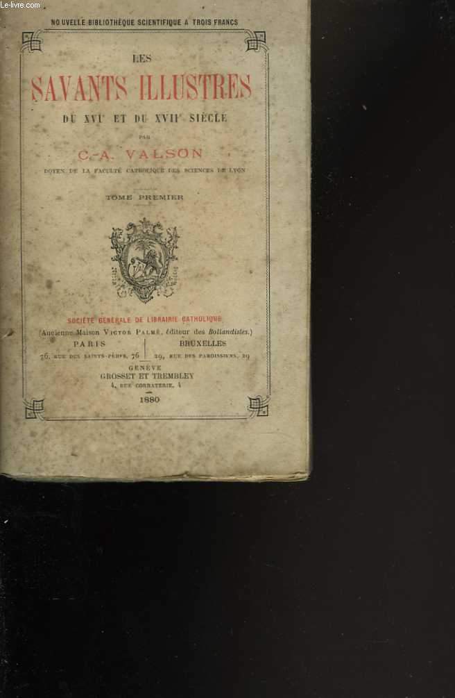 Les savants illustres du XVI° et XVII° siècle