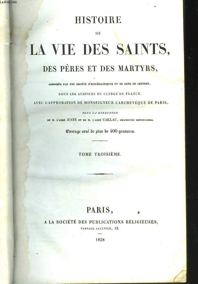 Histoire de la vie des Saints; des Pres et des Martyrs. Tome troisime