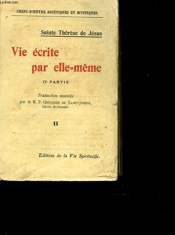 Sainte-Thérèse de Jésu. Vie écrite par elle-même. Tome II, II°Partie.