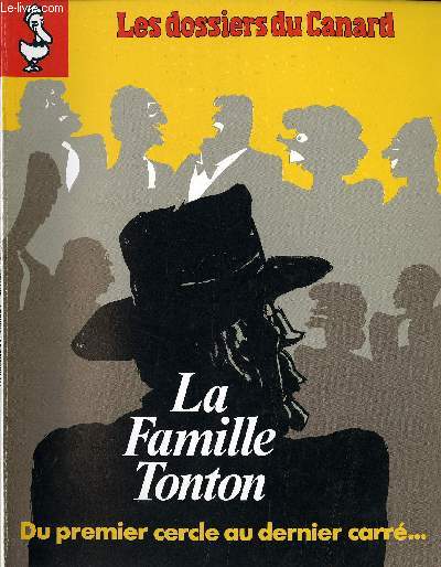 LES DOSSIERS DU CANARD N41 LA FAMILLE TONTON. DU PREMEIR CERCLE AU DERNIER CARRE