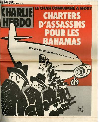 CHARLIE HEBDO N444 - LE CHAH CONDAMNE A MORT, CHARTERS D'ASSASSINS POUR LES BAHAMAS