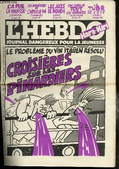 L'HEBDO HARA-KIRI - JOURNAL DANGEREUX POUR LA JEUNESSE N5 - CHARLIE HEBDO N562 - LE PROBLEME DU VIN ITALEN RESOLU, CROISIERE SUR LES PINARDIERS