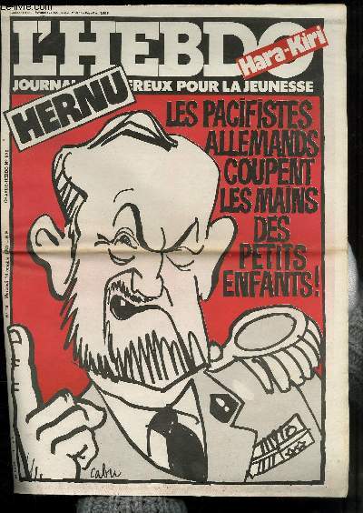 L'HEBDO HARA-KIRI - JOURNAL DANGEREUX POUR LA JEUNESSE N 13 - CHARLIE HEBDO N 570 - HERNU, LES PACIFISTES ALLEMANDS COUPENT LES MAINS DES PETITS ENFANTS