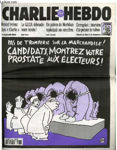 CHARLIE HEBDO N132 - PAS DE TROMPERIE SUR LA MARCHANDISE ! CANDIDATS,MONTREZ VOTRE PROSTATE AUX ELECTEURS !