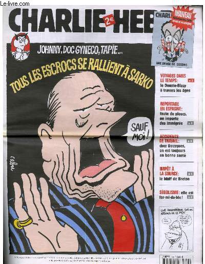 CHARLIE HEBDO N758 - JOHNNY, DOC GYNECO, TAPIE ... TOUS LES ESCROCS SE RALLIENT A SARKO