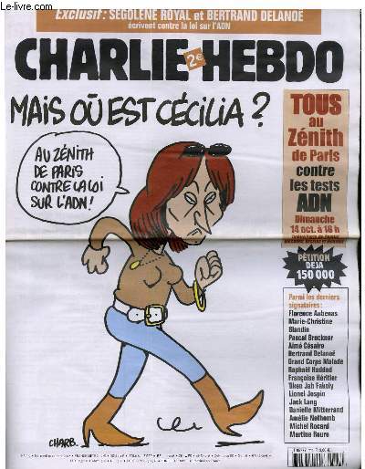 CHARLIE HEBDO N799 - MAIS OU EST CECILIA ? AU ZENITH DE PARIS CONTRE LA LOI SUR L'ADN ! EXCLUSIF : BERTRAND DELANO ET SEGOLENE ROYAL ECRIVENT CONTRE LA LOI SUR L'ADN.