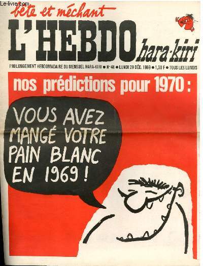 HARA-KIRI HEBDO BTE ET MECHANT N48 - NOS PREDICTIONS POUR 1970 : VOUS AVEZ MANGE VOTRE PAIN BLANC EN 1969