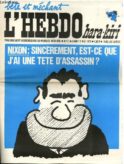HARA-KIRI HEBDO BTE ET MECHANT N67 - NIXON : SINCEREMENT, EST-CE QUE J'AI UNE TETE D'ASSASSIN ?