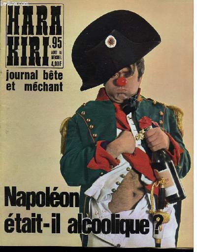 HARA-KIRI MENSUEL JOURNAL BTE ET MECHANT N95 - NAPOLEON ETAIT-IL ALCOOLIQUE ?