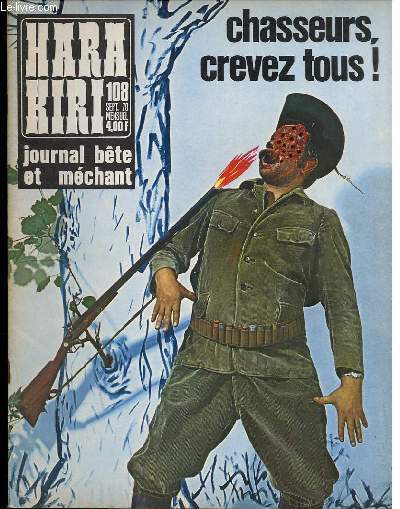 HARA-KIRI MENSUEL JOURNAL BTE ET MECHANT N108 - CHASSEURS, CREVEZ TOUS !