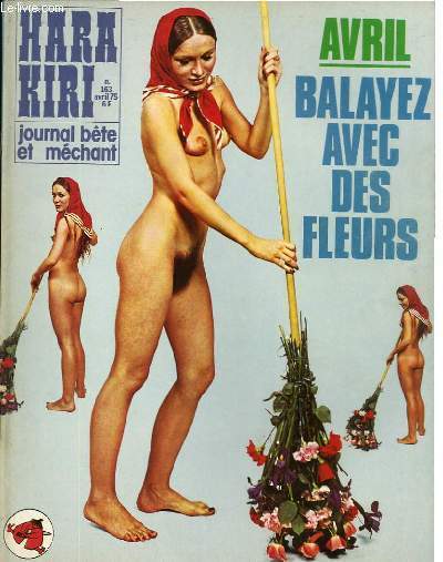 HARA-KIRI MENSUEL JOURNAL BTE ET MECHANT N163 - AVRIL : BALAYEZ AVEC DES FLEURS