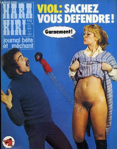 HARA-KIRI MENSUEL JOURNAL BTE ET MECHANT N172 - VIOL : SACHEZ VOUS DEFENDRE ! 