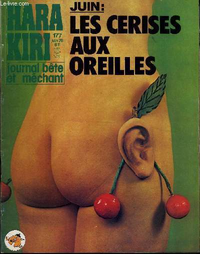 HARA-KIRI MENSUEL JOURNAL BTE ET MECHANT N177 - JUIN : LES CERISES AUX OREILLES