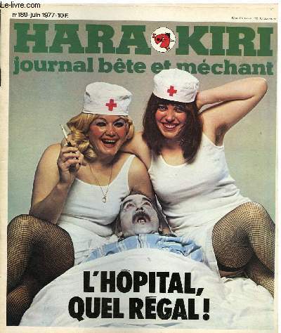 HARA-KIRI MENSUEL JOURNAL BTE ET MECHANT N189 - L'HOPITAL QUEL REGAL !