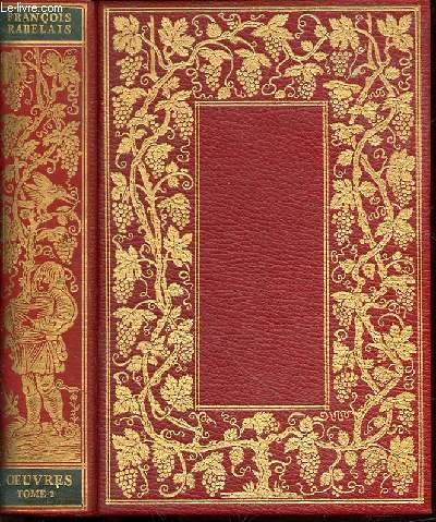 LES OEUVRES DE MAITRE FRANCOIS RABELAIS - TOME 1. CONTENANT LA VIE TRES HORRIFICQUE DU GRAND GARGANTUA ET LES HORRIBLES ET ESPOVANTABLES FAITS ET PROUESSES DE SON FILS LE RENOMME PANTAGRUEL.