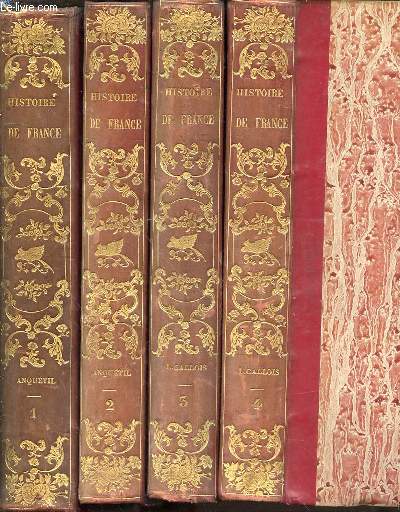 HISTOIRE DE FRANCE D'ANQUETIL EN 4 TOMES (1+2+3+4) - Continue, depuis la rvolution de 1789 jusqu' celle de 1830. EDITION PERMANENTE, AUGMENTEE D'UNE TABLE ALPHABETIQUE DES MATIERES, ET ORNEE DE 40 gravures en taille-douce.