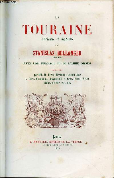 LA TOURAINE ANCIENNE ET MODERNE - Avec une prface de l'Abb Orsini.