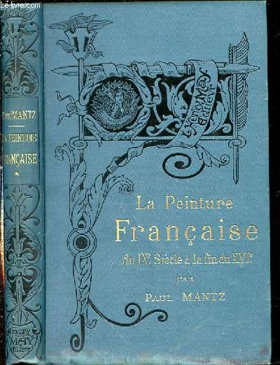 LA PEINTURE FRANCAISE DU IX EME SIECLE A LA FIN DU XVI EME - Bibliothque de l'Enseignement des Beaux-Arts.