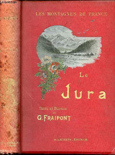 LE JURA - TEXTES ET DESSINS DE G. FRAIPONT. COLLECTION 