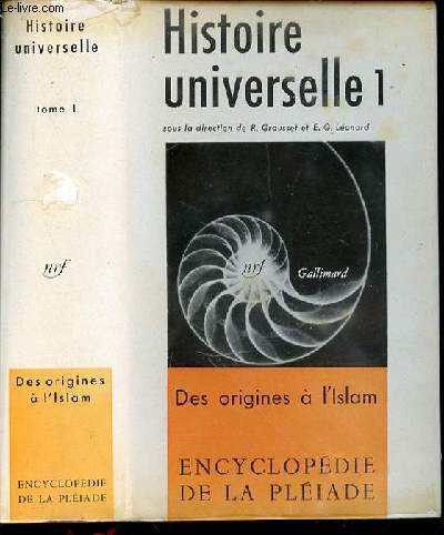 HISTOIRE UNIVERSELLE - TOME 1 : DES ORIGINES A L'ISLAM. ENCYCLOPEDIE DE LA PLEIADE.